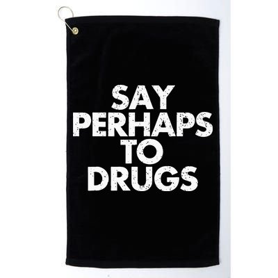 Vintage Say Perhaps To Drugs Golf Towel