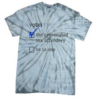 Vote She Prosecuted Sex Offenders He Is One Tie-Dye T-Shirt