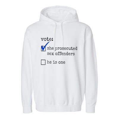 Vote She Prosecuted Sex Offenders He Is One Garment-Dyed Fleece Hoodie