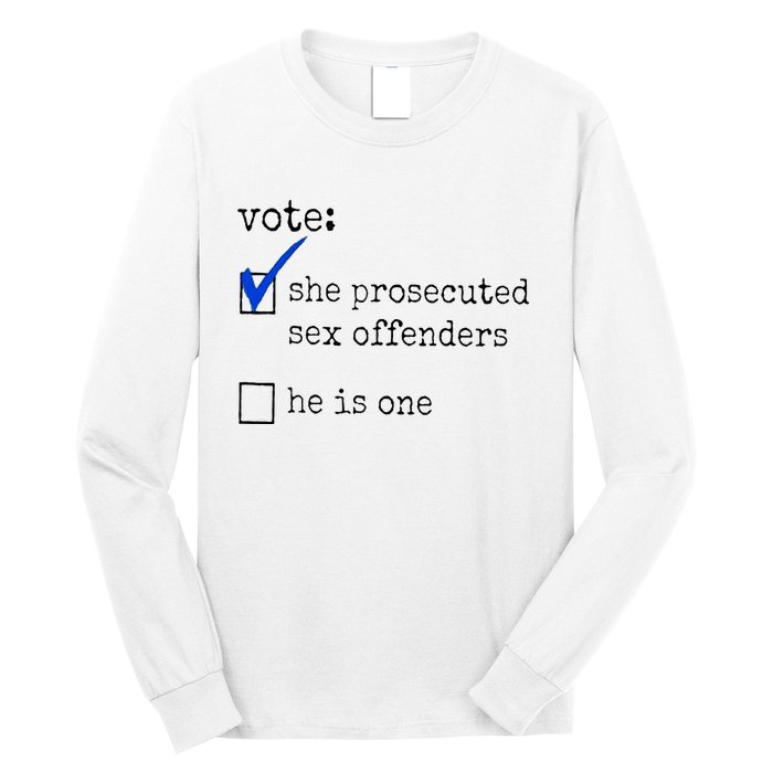 Vote She Prosecuted Sex Offenders He Is One Long Sleeve Shirt