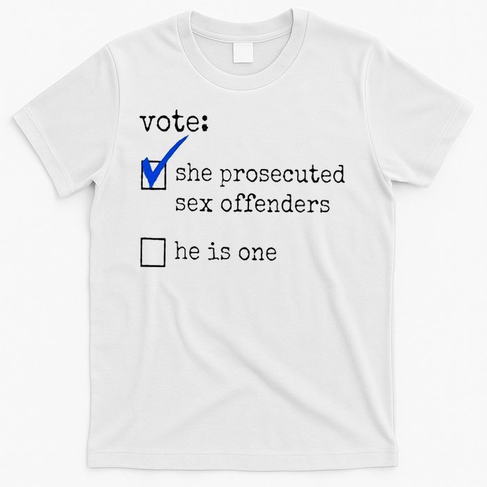 Vote She Prosecuted Sex Offenders He Is One T-Shirt