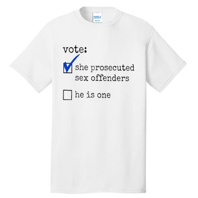 Vote She Prosecuted Sex Offenders He Is One Tall T-Shirt