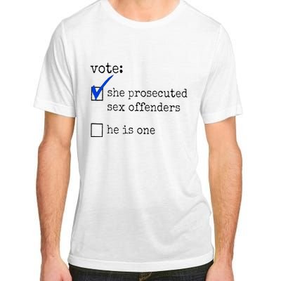 Vote She Prosecuted Sex Offenders He Is One Adult ChromaSoft Performance T-Shirt