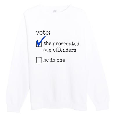 Vote She Prosecuted Sex Offenders He Is One Premium Crewneck Sweatshirt