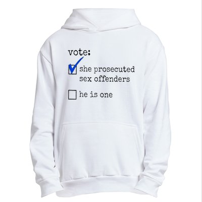 Vote She Prosecuted Sex Offenders He Is One Urban Pullover Hoodie