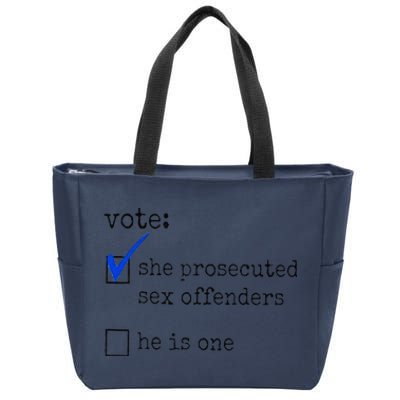 Vote She Prosecuted Sex Offenders He Is One Zip Tote Bag