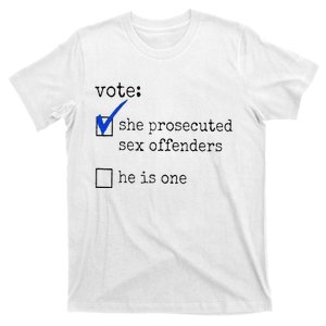 Vote She Prosecuted Sex Offenders He Is One T-Shirt