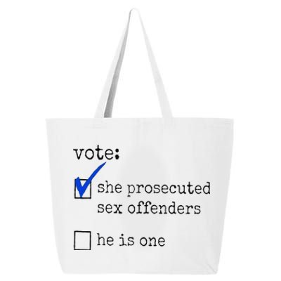 Vote She Prosecuted Sex Offenders He Is One 25L Jumbo Tote