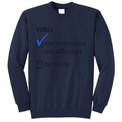 Vote She Prosecuted Sex Offenders He Is One Ift Tall Sweatshirt