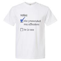 Vote She Prosecuted Sex Offenders He Is One Ift Garment-Dyed Heavyweight T-Shirt