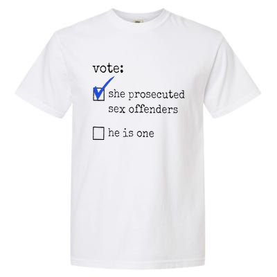 Vote She Prosecuted Sex Offenders He Is One Ift Garment-Dyed Heavyweight T-Shirt