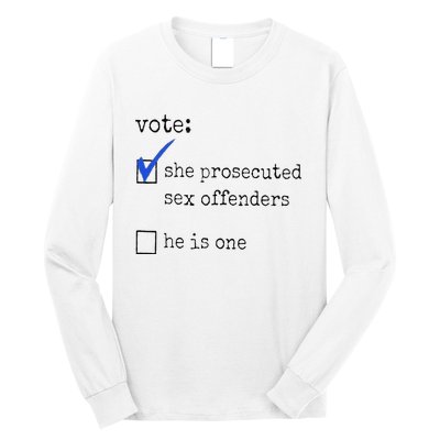 Vote She Prosecuted Sex Offenders He Is One Ift Long Sleeve Shirt