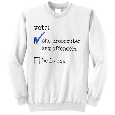 Vote She Prosecuted Sex Offenders He Is One Ift Sweatshirt