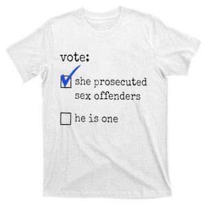 Vote She Prosecuted Sex Offenders He Is One Ift T-Shirt