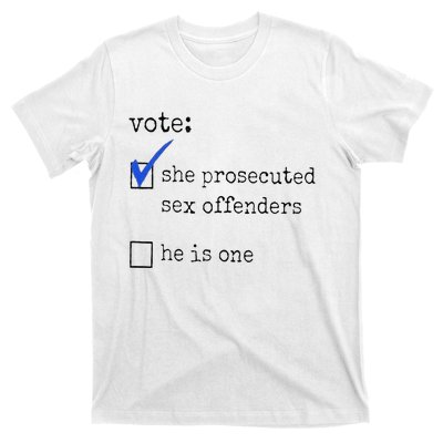 Vote She Prosecuted Sex Offenders He Is One Ift T-Shirt