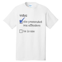 Vote She Prosecuted Sex Offenders He Is One Ift Tall T-Shirt