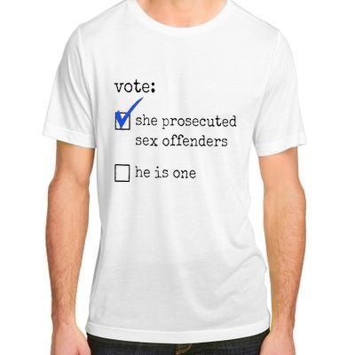 Vote She Prosecuted Sex Offenders He Is One Ift Adult ChromaSoft Performance T-Shirt