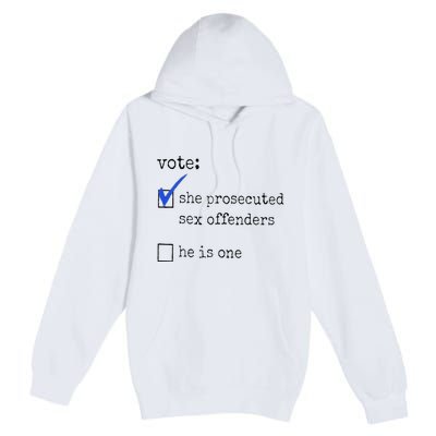 Vote She Prosecuted Sex Offenders He Is One Ift Premium Pullover Hoodie