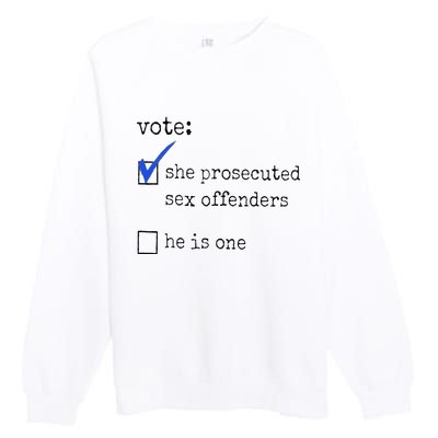 Vote She Prosecuted Sex Offenders He Is One Ift Premium Crewneck Sweatshirt