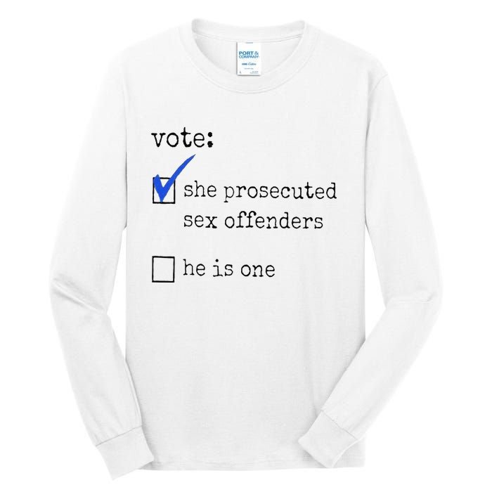 Vote She Prosecuted Sex Offenders He Is One Ift Tall Long Sleeve T-Shirt