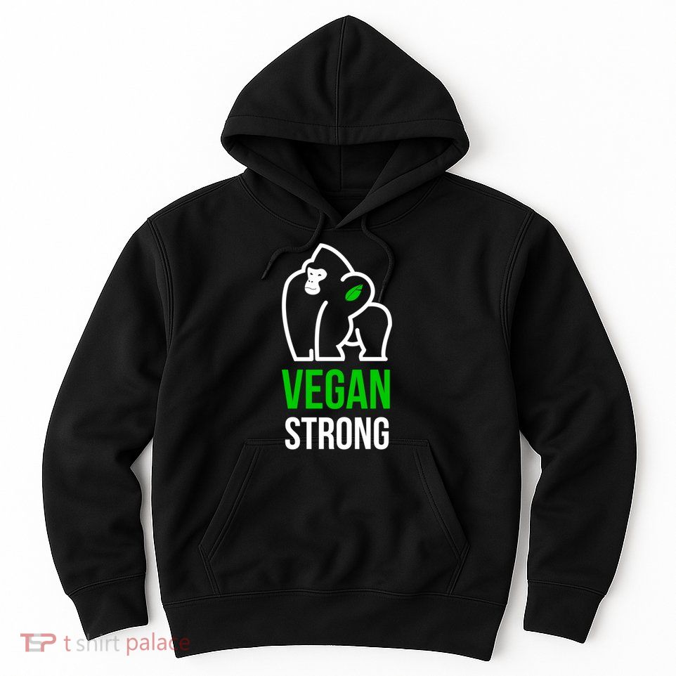 vegan strong plant powered gorilla vegan lifestyle gift Hoodie