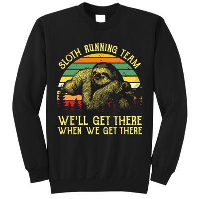 Vintage Sloth Running Team Well Get There Funny Sloth Tall Sweatshirt