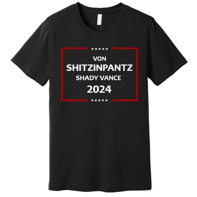 Von Shitzinpantz Shady Vance 2024 Premium T-Shirt