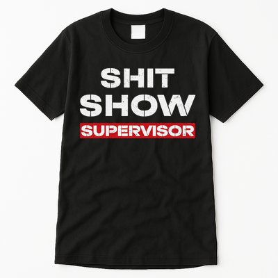 Vintage Shit Show Supervisor Funny Mom Boss Manager Teacher Tall T-Shirt