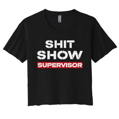 Vintage Shit Show Supervisor Funny Mom Boss Manager Teacher Women's Crop Top Tee