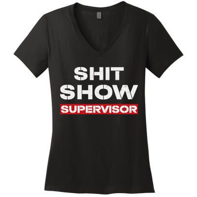 Vintage Shit Show Supervisor Funny Mom Boss Manager Teacher Women's V-Neck T-Shirt