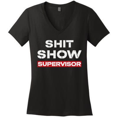 Vintage Shit Show Supervisor Funny Mom Boss Manager Teacher Women's V-Neck T-Shirt