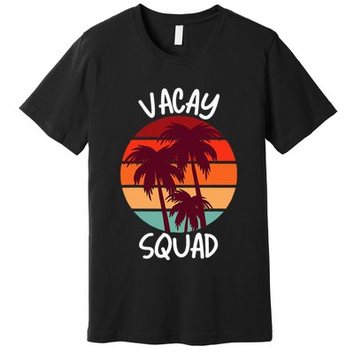 Vacay Squad Summer Vacation Family Friends Premium T-Shirt