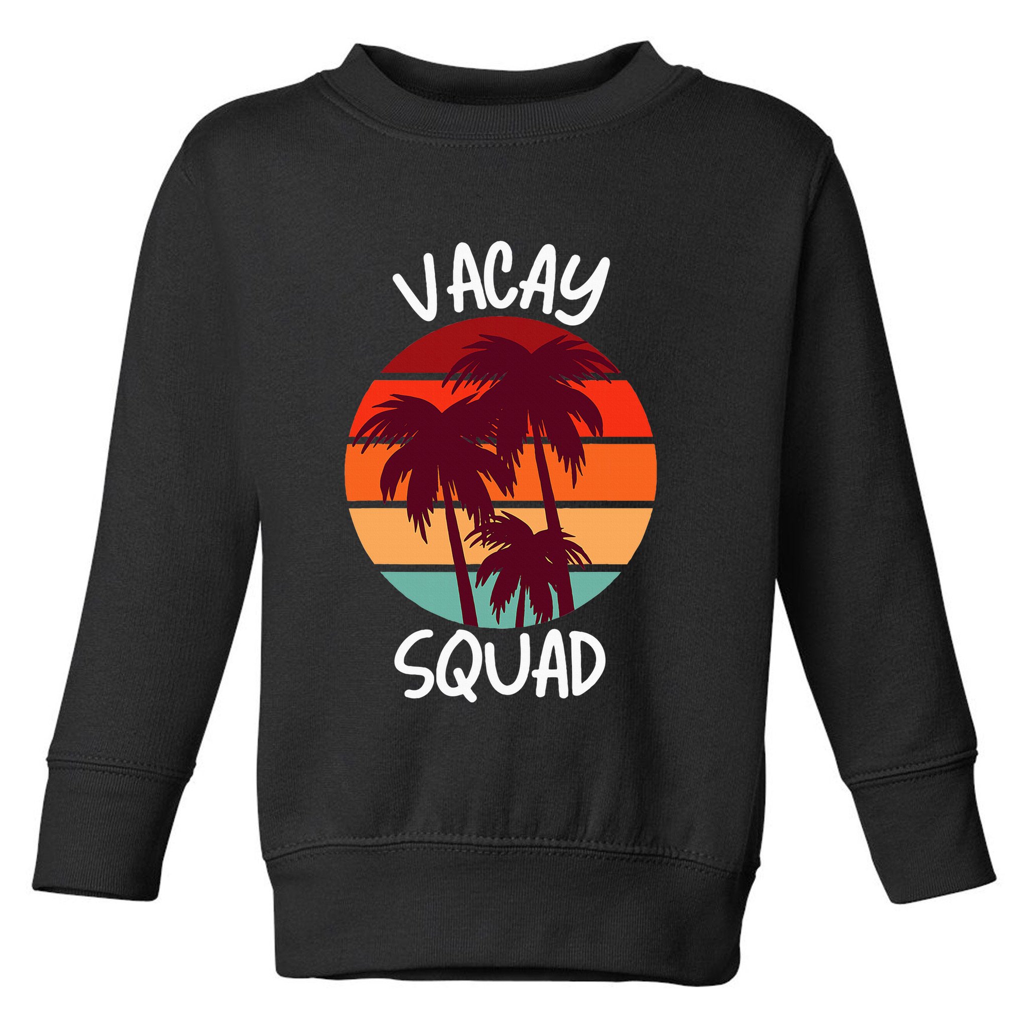 Vacay Squad Summer Vacation Family Friends Toddler Sweatshirt