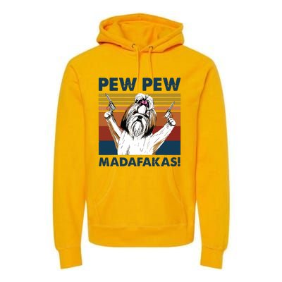 Vintage Shih Tzu Dog Pew Pew Madafakas Funny Crazy Dog Lover Premium Hoodie