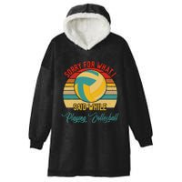 Vintage Sorry What I Said While Playing Volleyball Player Hooded Wearable Blanket