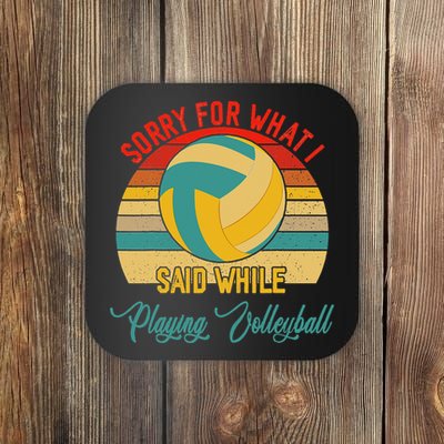 Vintage Sorry What I Said While Playing Volleyball Player Coaster