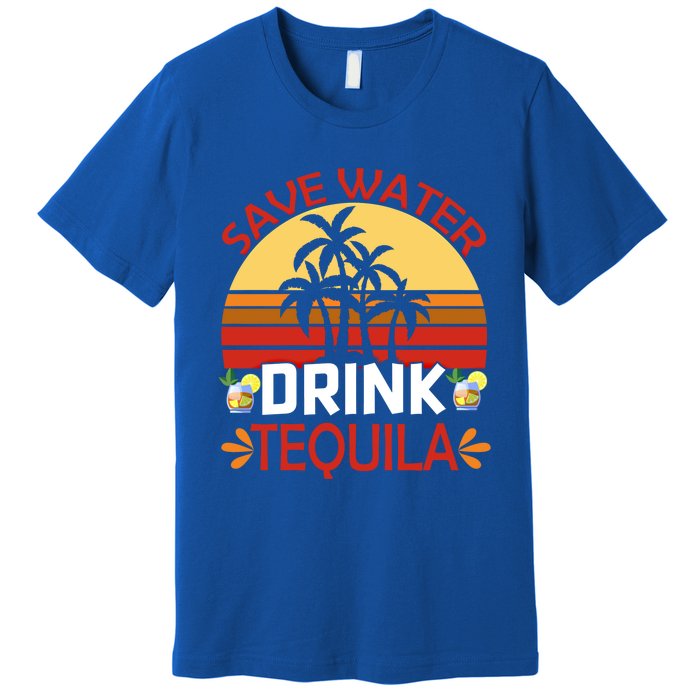 Vintage Save Water Tequila Mexico Beach Cinco De Mayo Meaningful Gift Premium T-Shirt