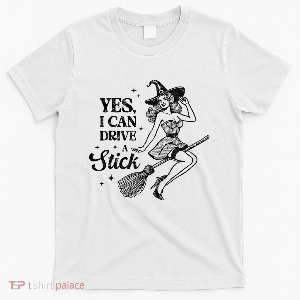 Vintage Sexy Witch Yes I Can Drive A Stick Halloween Costume T-Shirt