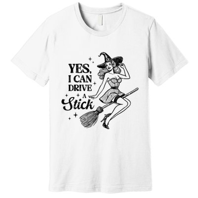 Vintage Sexy Witch Yes I Can Drive A Stick Halloween Costume Premium T-Shirt