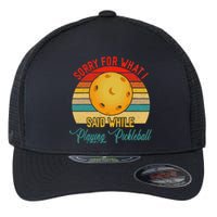 Vintage Sorry What I Said While Playing Pickleball Player Flexfit Unipanel Trucker Cap