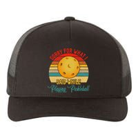 Vintage Sorry What I Said While Playing Pickleball Player Yupoong Adult 5-Panel Trucker Hat