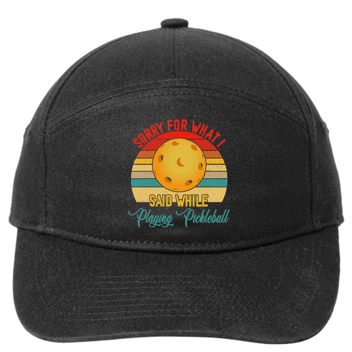 Vintage Sorry What I Said While Playing Pickleball Player 7-Panel Snapback Hat