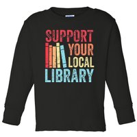 Vintage Support Your Local Library Book Readers Lovers Toddler Long Sleeve Shirt