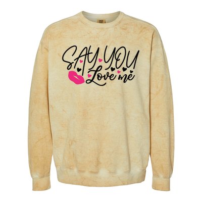 Valentine Say You Love Me Colorblast Crewneck Sweatshirt