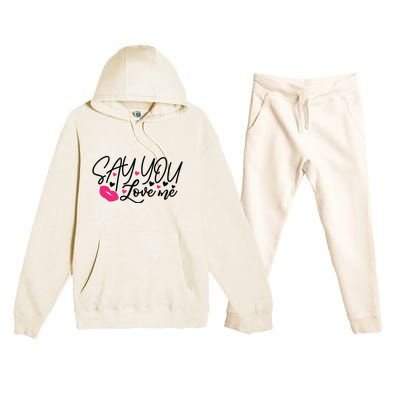 Valentine Say You Love Me Premium Hooded Sweatsuit Set