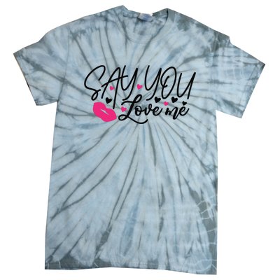 Valentine Say You Love Me Tie-Dye T-Shirt