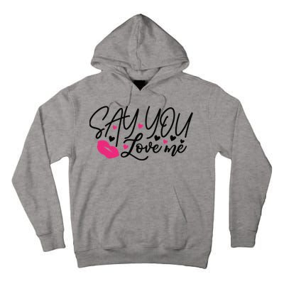 Valentine Say You Love Me Tall Hoodie