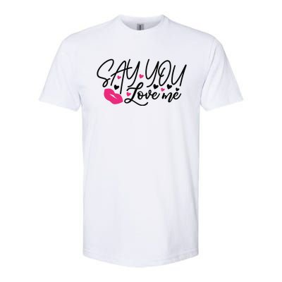 Valentine Say You Love Me Softstyle CVC T-Shirt