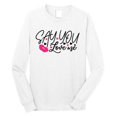 Valentine Say You Love Me Long Sleeve Shirt