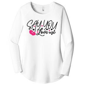 Valentine Say You Love Me Women's Perfect Tri Tunic Long Sleeve Shirt